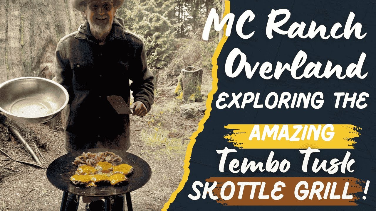 MC Ranch Overland shares why the Tembo Tusk Skottle Grill is a top pick  must have for camp cooking.