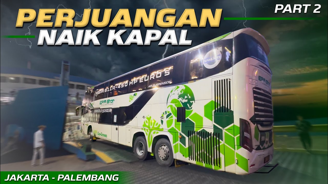 BUS DOUBLE DECKER EPA STAR NAIK KE KAPAL, HARUS SABAR‼️Trip Jakarta - Palembang with Epa Star PART 2