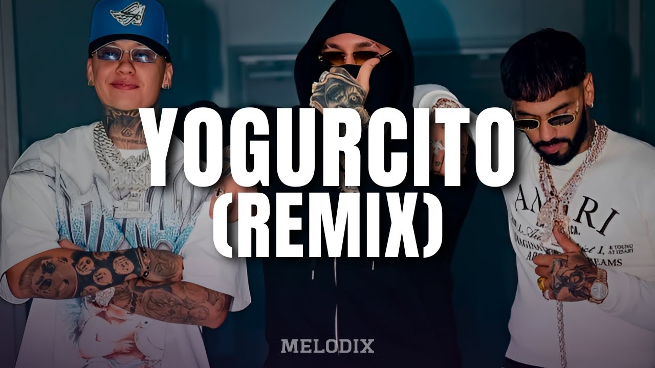 Blessd, Anuel AA, Kris R, Luar La L, ROA, Yan Block - YOGURCITO REMIX (Letra)