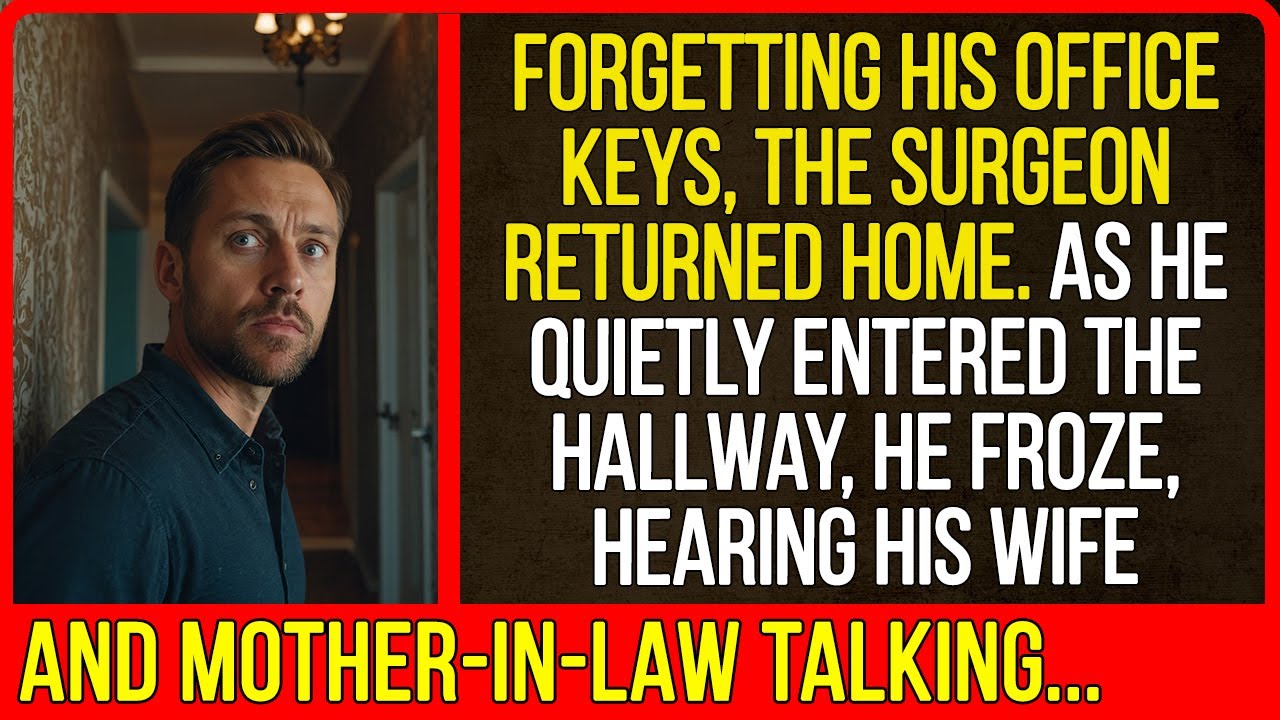 Forgetting his office keys, the surgeon returned home... As he quietly entered the hallway, he...