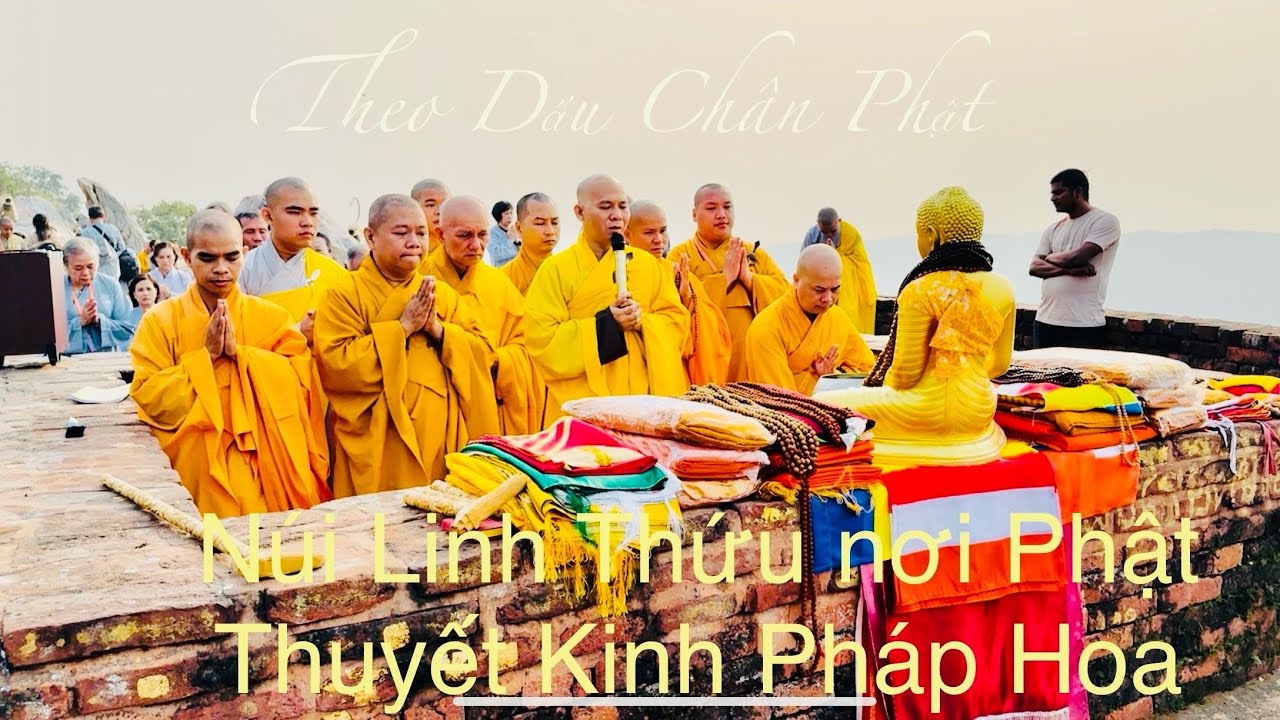 Lễ Phật - Tụng Kinh - Thiền Toạ tại đỉnh núi Linh Thứu trong chuyến hành hương về Đất Phật