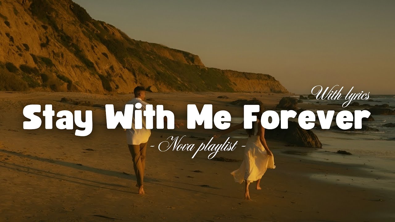 Stay With Me Forever Lyrics | Romantic Love Song | Nova Playlist