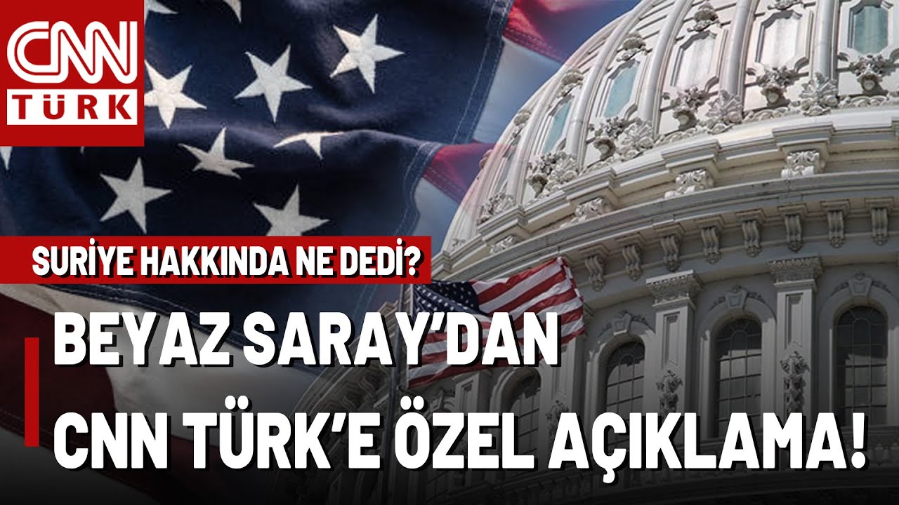 SON DAKİKA🚨Beyaz Saray'dan CNN T&Uuml;RK'e &Ouml;zel Suriye A&ccedil;ıklaması! 