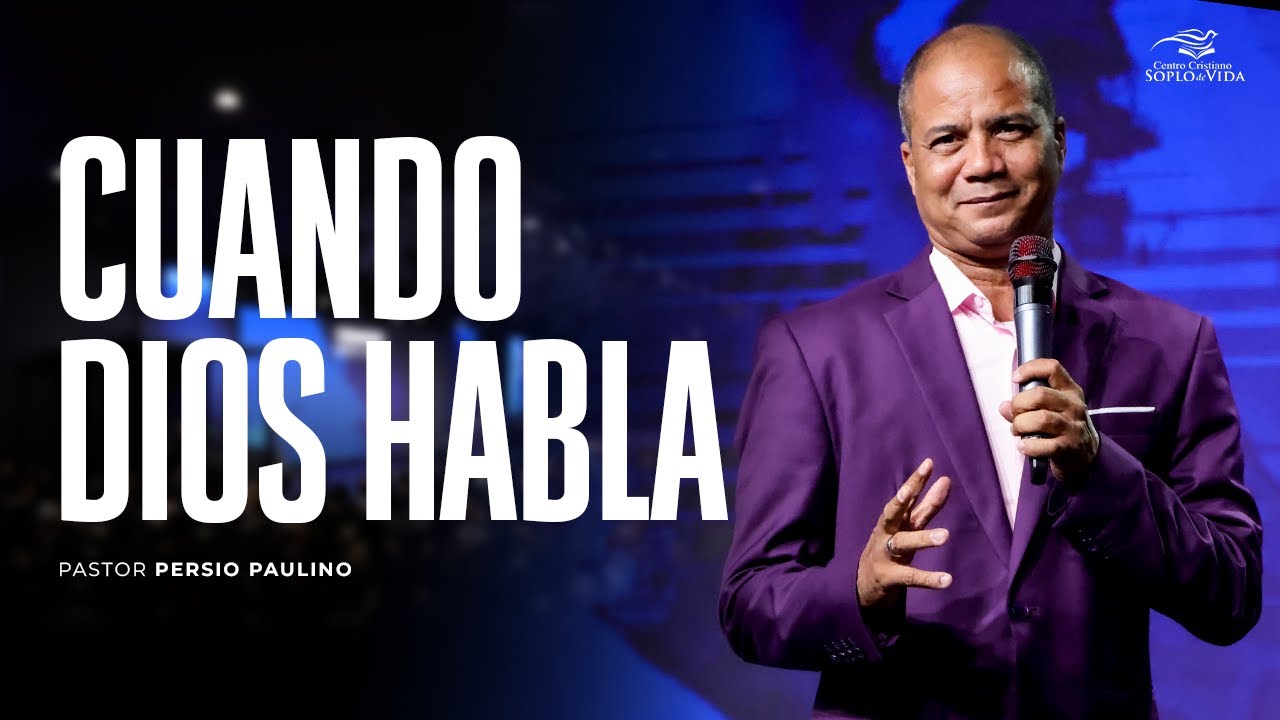 CUANDO DIOS HABLA - Pastor Persio Paulino