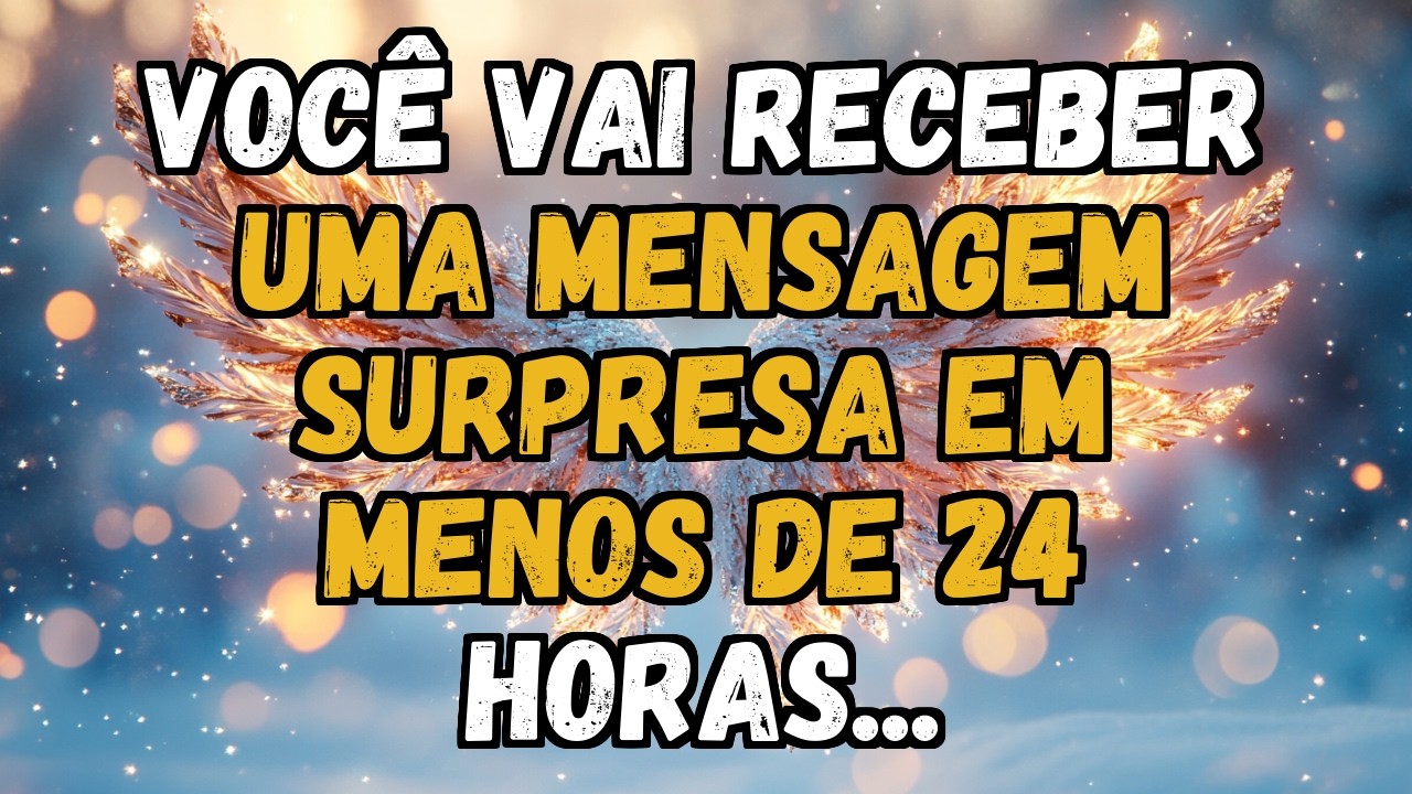 💌❤️ VOCÊ VAI RECEBER uma MENSAGEM SURPRESA em MENOS de 24 HORAS...