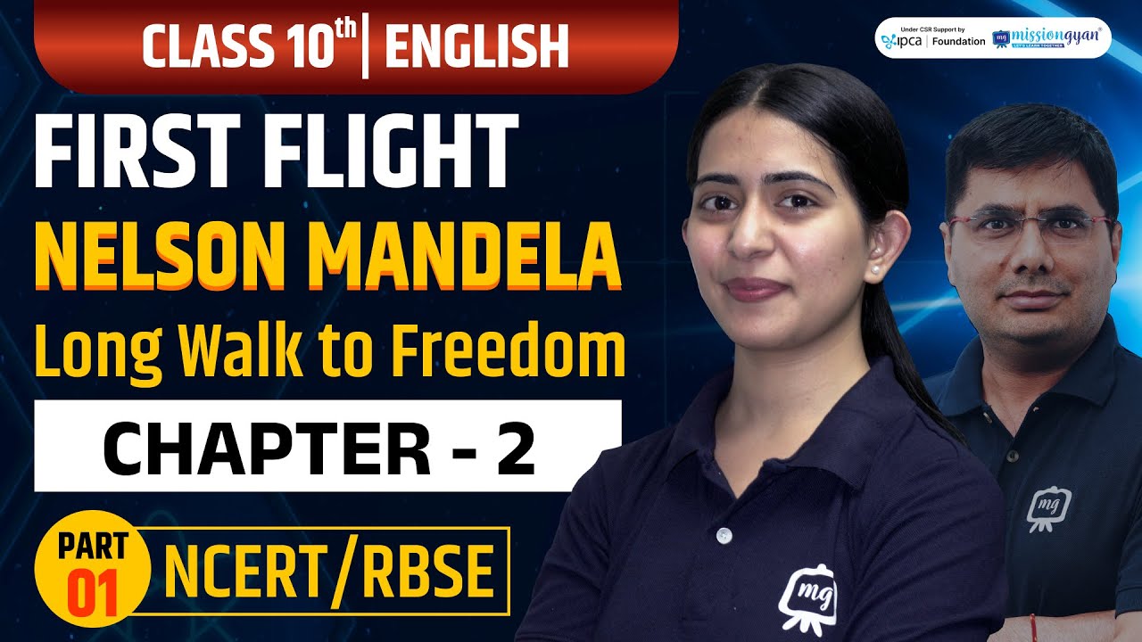 Nelson Mandela Long Walk to Freedom | Class 10th English Chapter 2 | First Flight Chapter 2 In Hindi