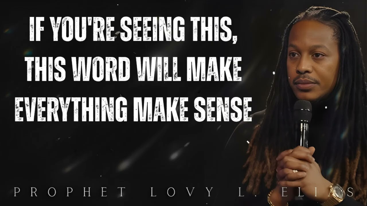 IF You're Seeing This, This WORD will MAKE everything Make Sense- Prophet Lovy Elias