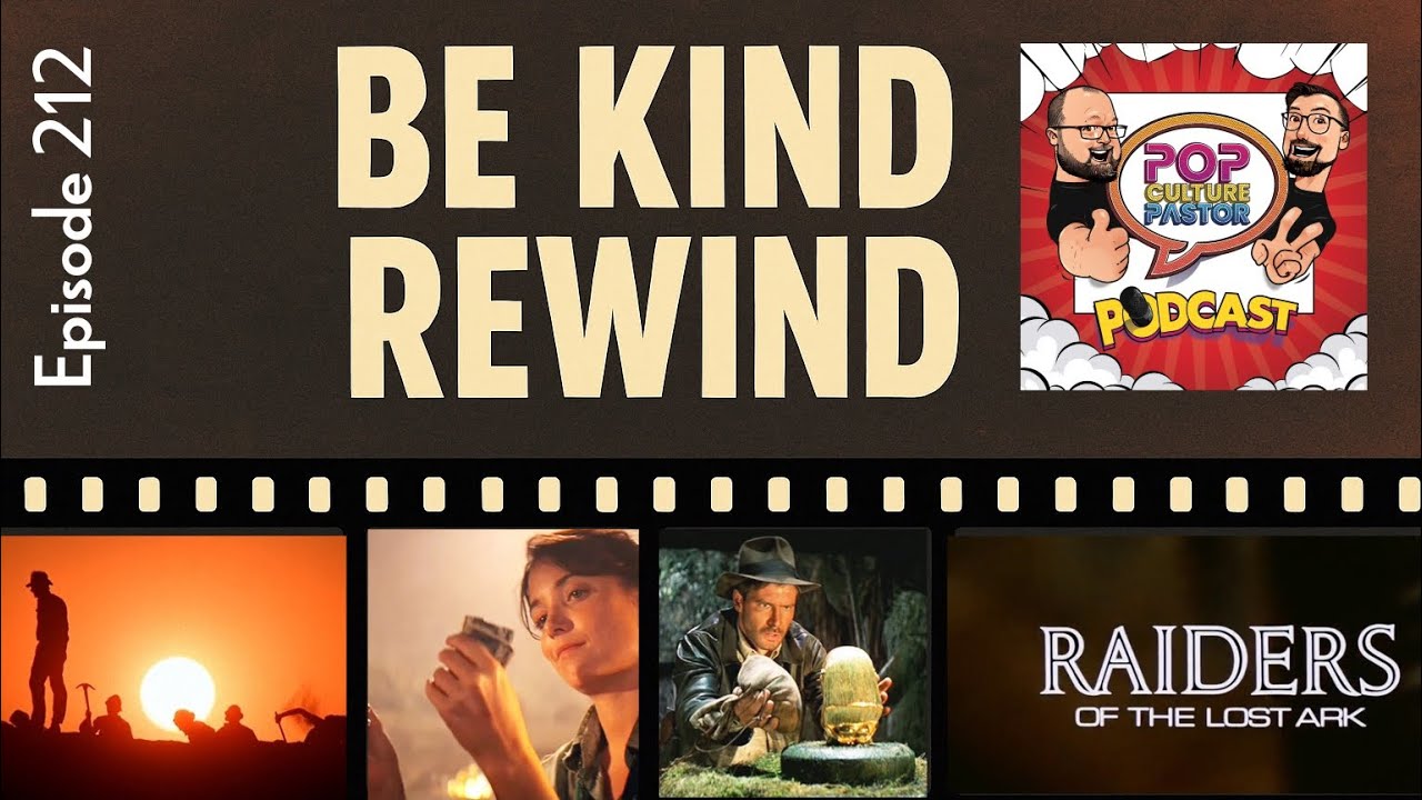 Ep 212: Be Kind Rewind (Raiders of the Lost Ark)