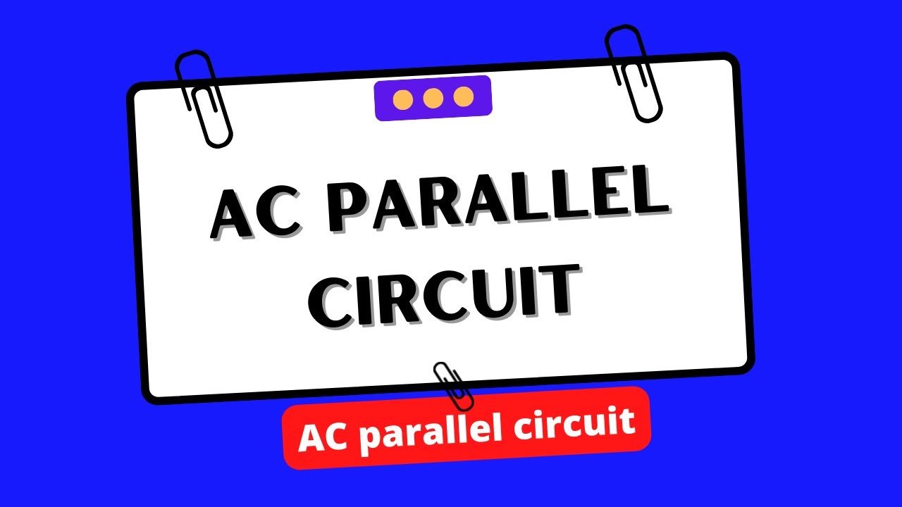 AC parallel circuit | Electrical Engineering