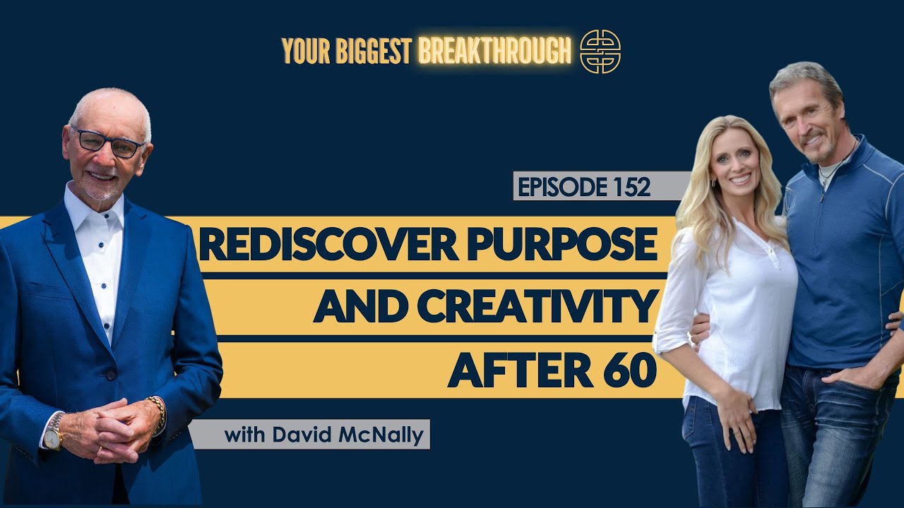 Rediscover Purpose and Creativity After 60: David McNally&rsquo;s Guide to Thriving in Later Life | EP 152