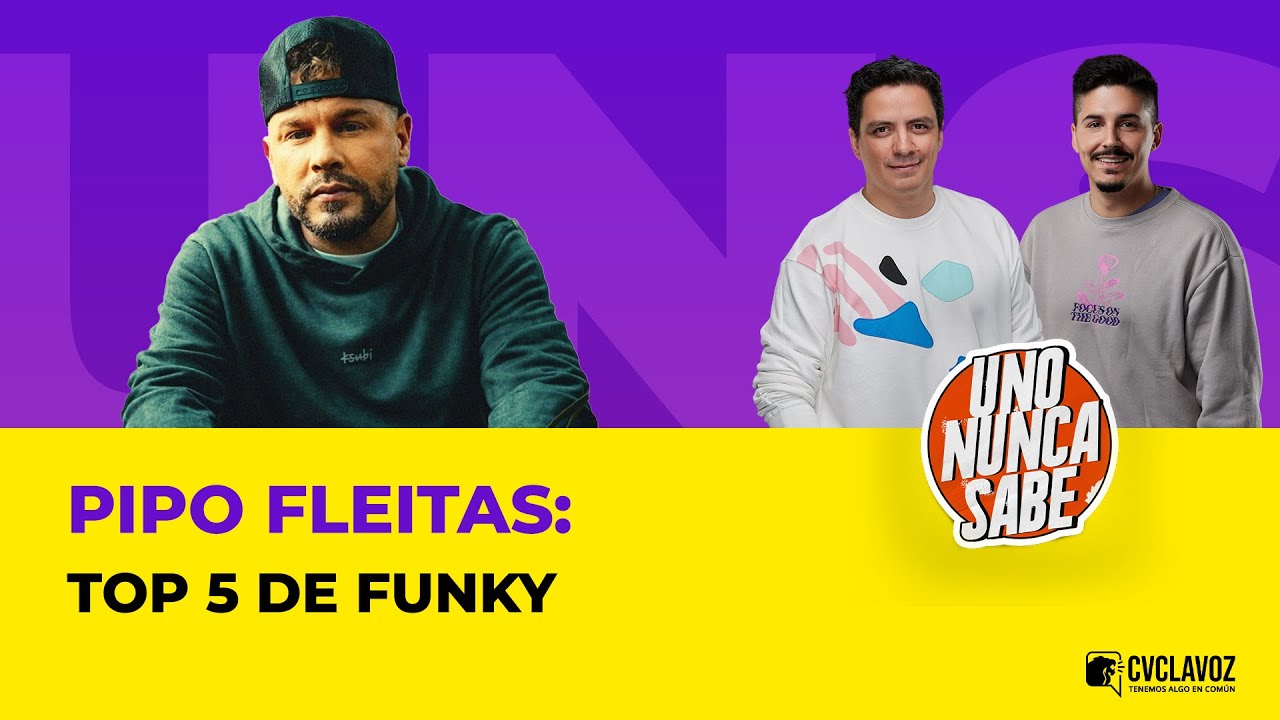 Pipo Fleitas: Top 5 de Funky | Uno nunca sabe