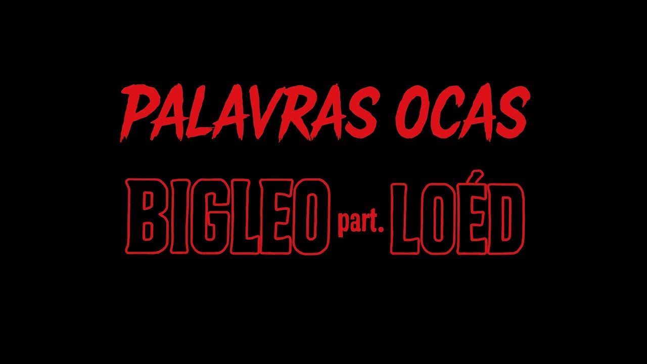 Palavras Ocas - BigL&eacute;o part. Lo&eacute;d