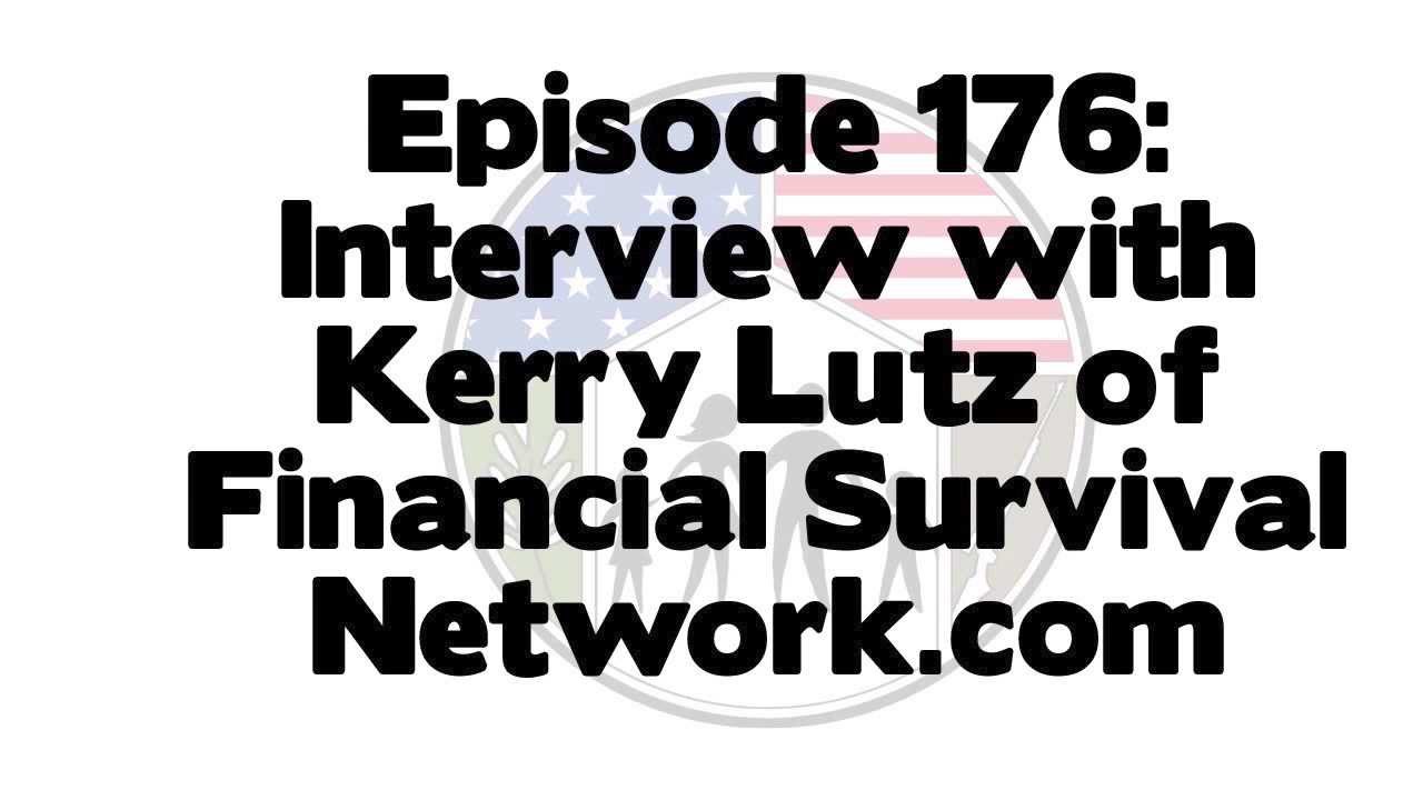 Preparedness Podcast Episode 176  Interview with Kerry Lutz from Financial Survival Network