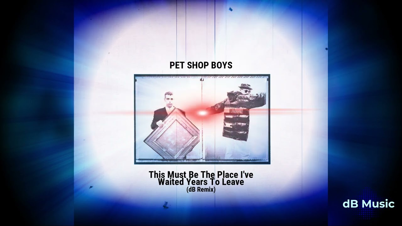 Pet Shop Boys - This Must Be The Place I've Waited Years To Leave (dB Remix)