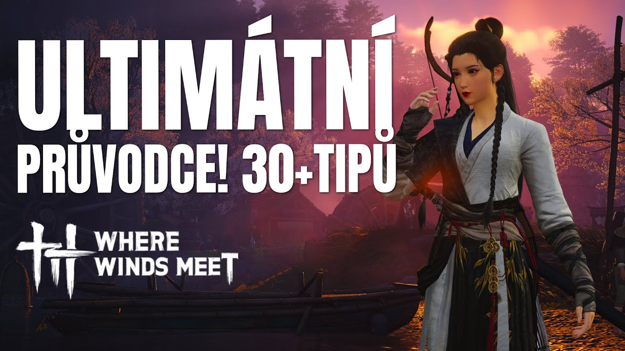 Kompletní návod pro nováčky - Where Winds Meet - 30+ Tipů!