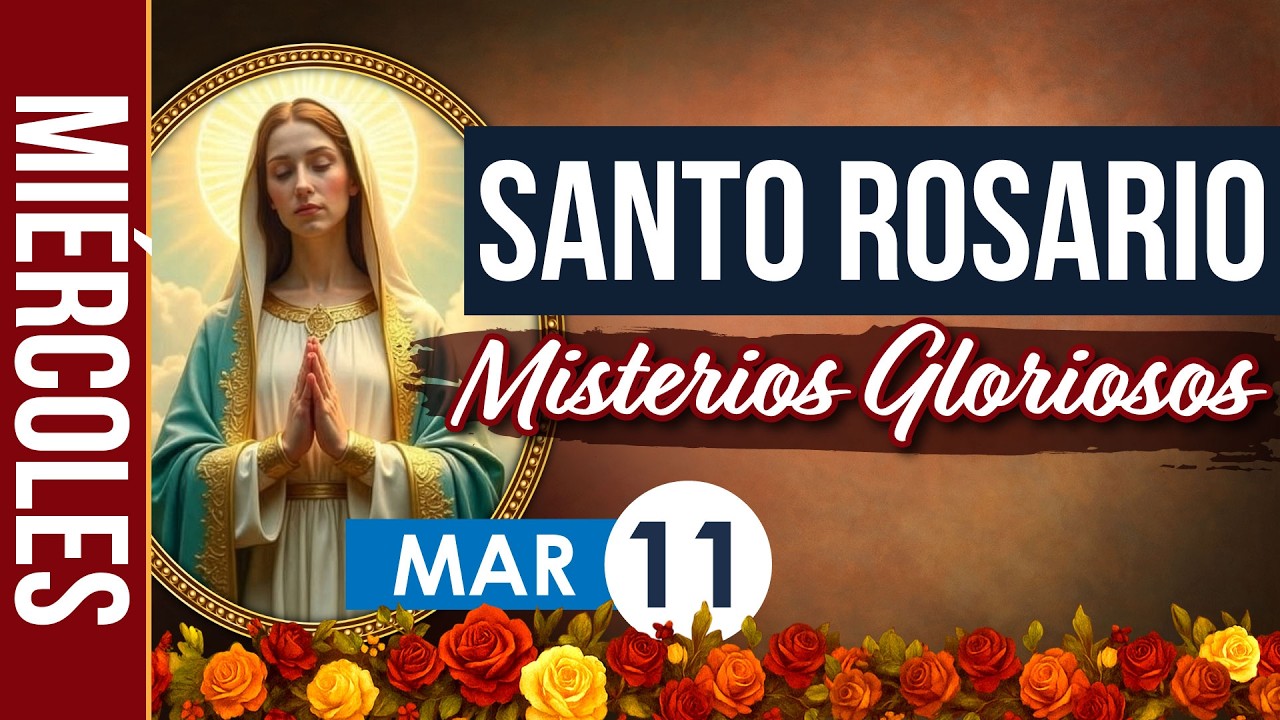 Santo Rosario de Hoy Miércoles 11 Marzo 2026 – Misterios Gloriosos | Rosario Católico en Español