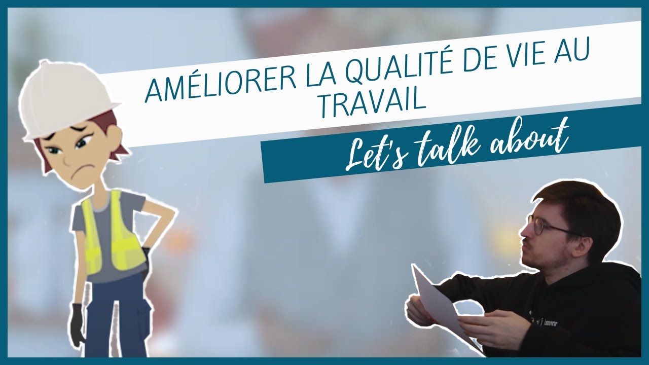 Comment améliorer la qualité de vie au travail (QVT) - Let's Talk About