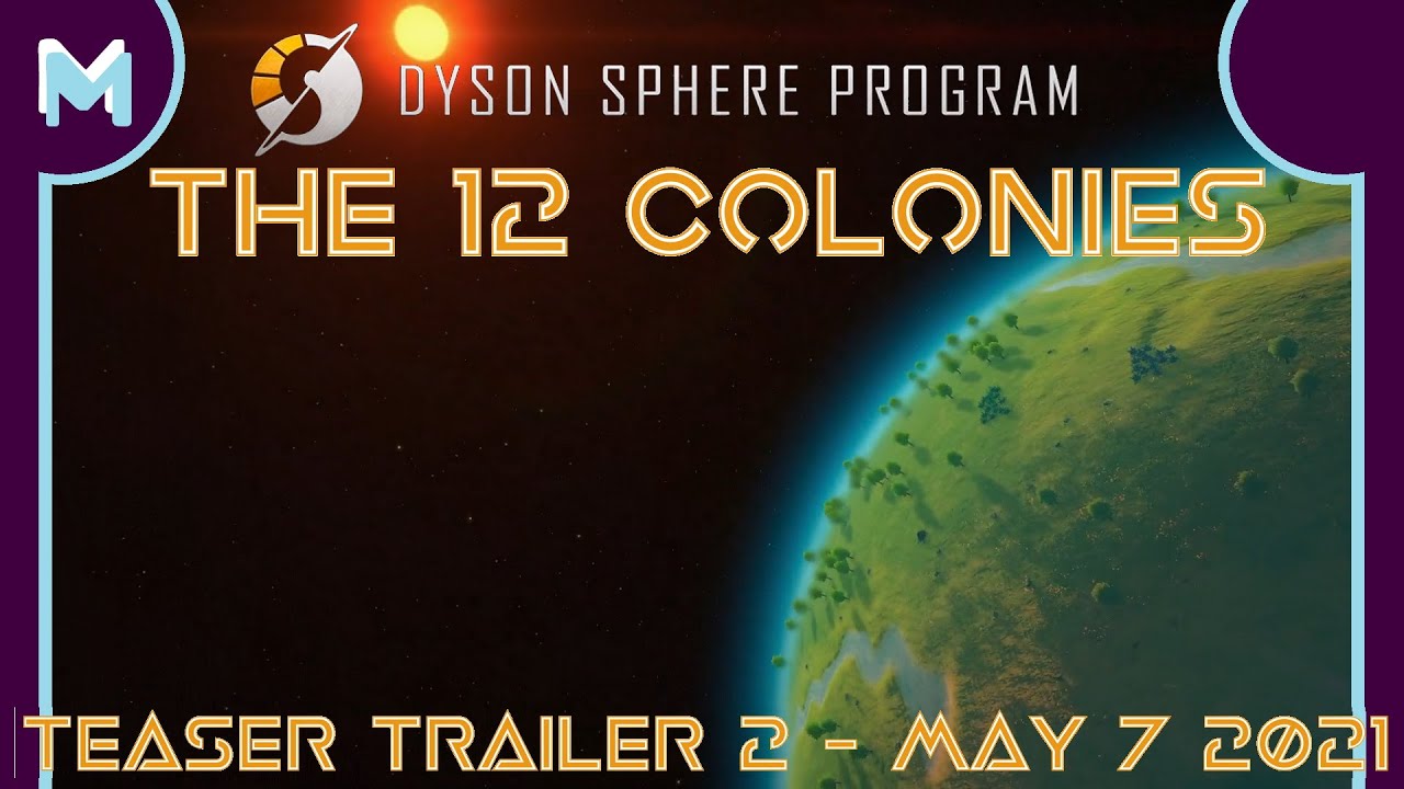 Dyson Sphere Program - 12 COLONIES: Teaser Trailer #2! May 7 2021!