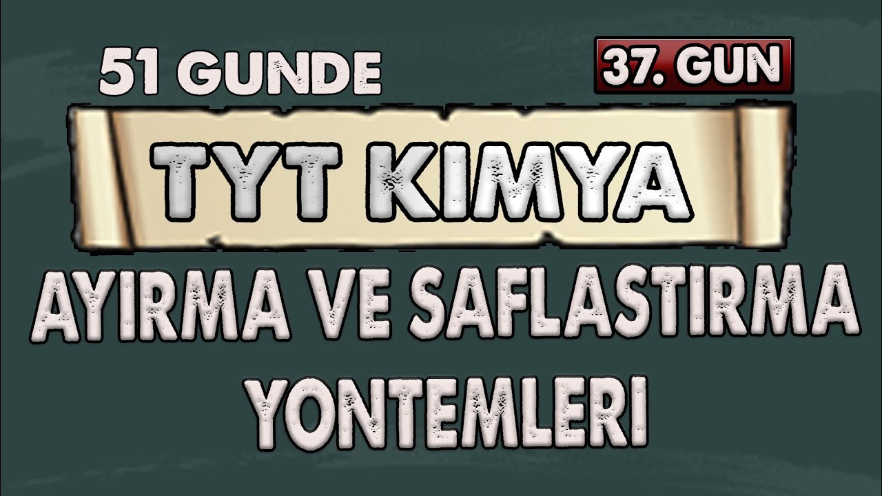 Ayırma ve Saflaştırma Yöntemleri | 5 1 Günde TYT Kimya Kampı | 37. Gün | Konu Anlatımı