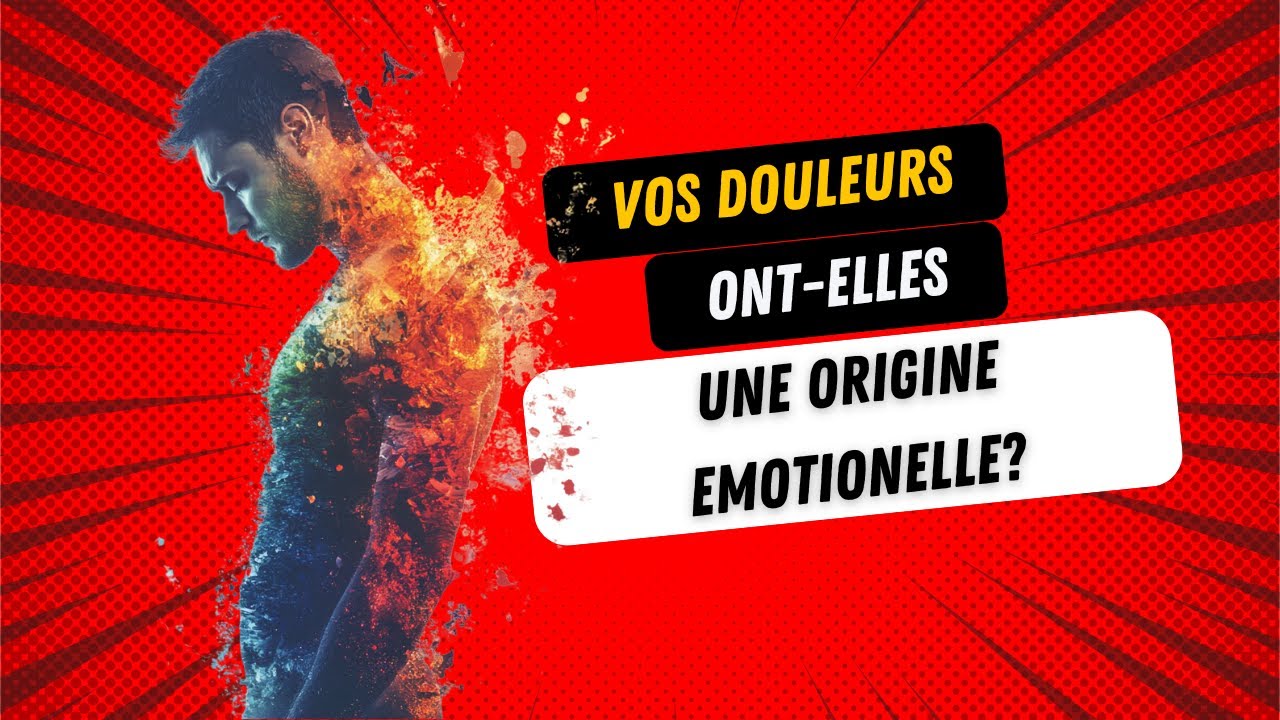 Comment savoir si vos douleurs ont une origine émotionnelle ? (Et comment les traiter)