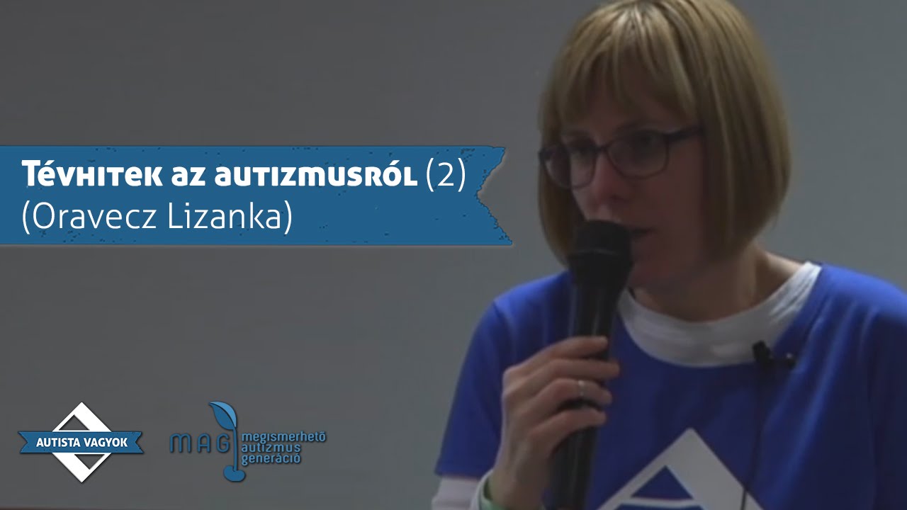 Tévhitek az autizmusról (Oravecz Lizanka előadása)