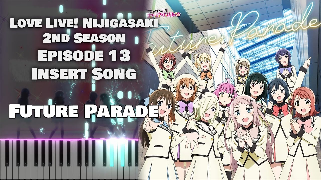 Love Live! Nijigasaki 2nd Season EP13 Insert Song『Future Parade』 (Full ver.) [piano]