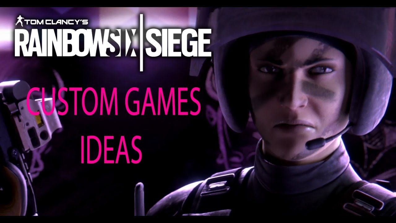 Custom Games Ideas | Rainbow Six Siege @Ubisoft
