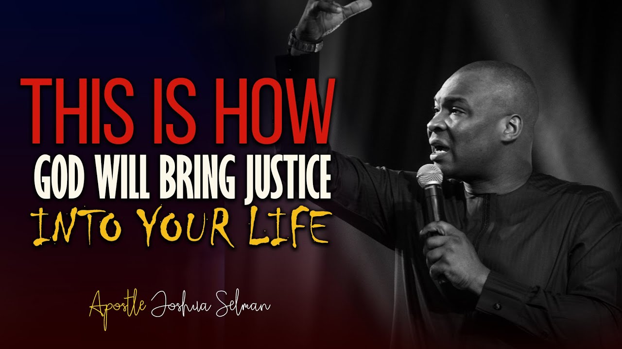 THIS IS HOW GOD WILL BRING JUSTICE INTO YOUR LIFE IN THIS SEASON - Apostle Joshua Selman