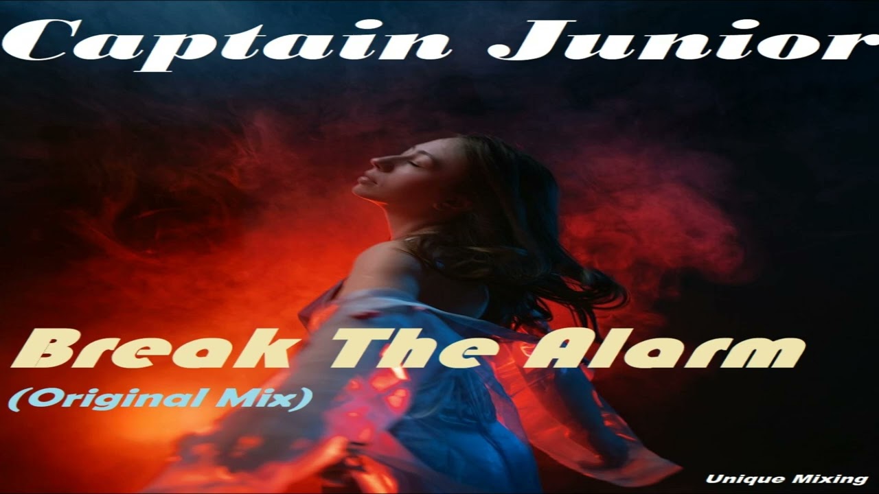 Captain Junior - Break The Alarm (Original Mix)
