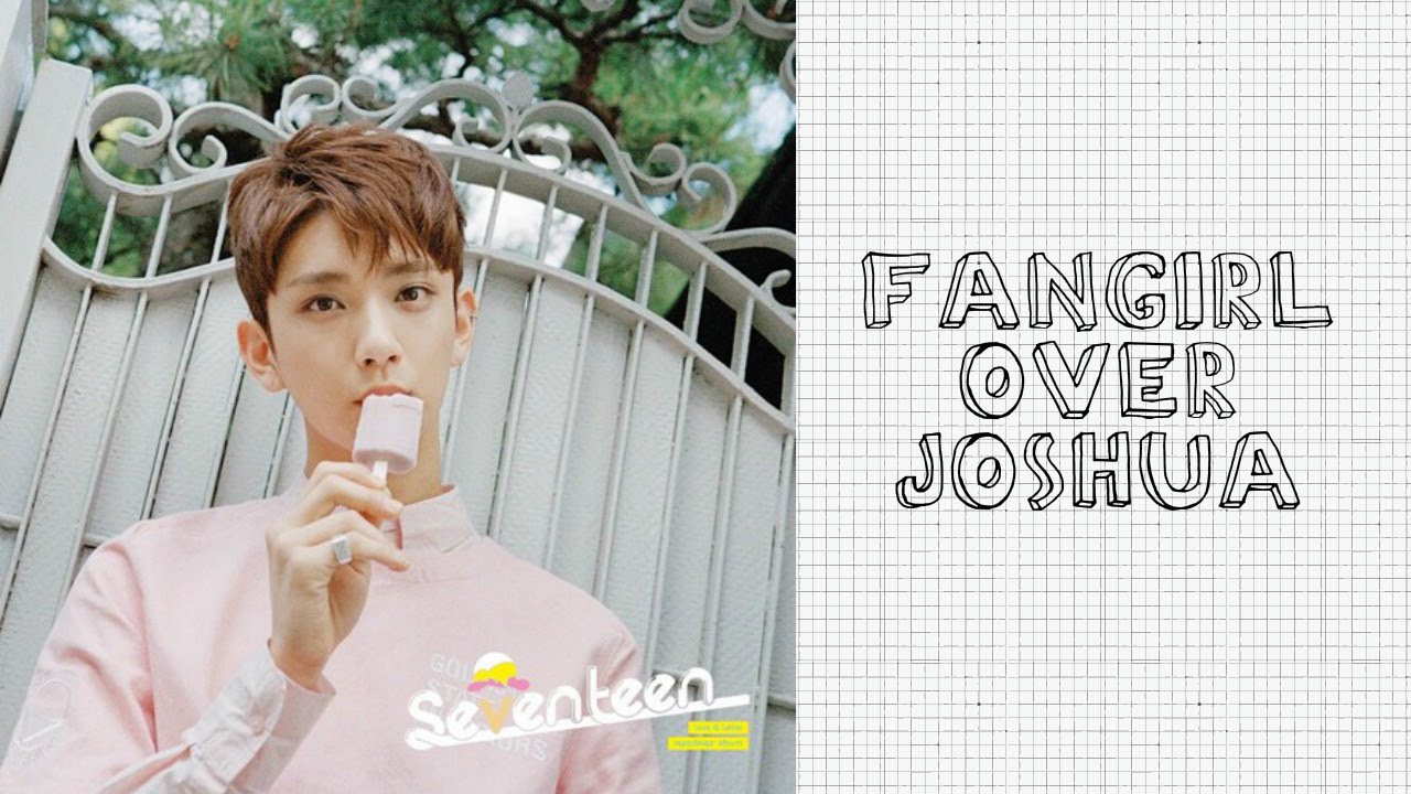 Seventeen (세븐틴) - Fangirl Over Joshua