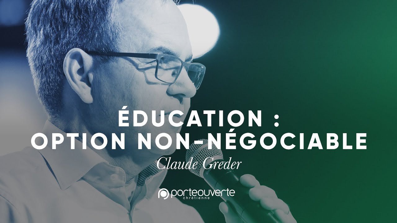 Éduquer : option non-négociable - Claude Greder [Culte PO 07/04/2019]