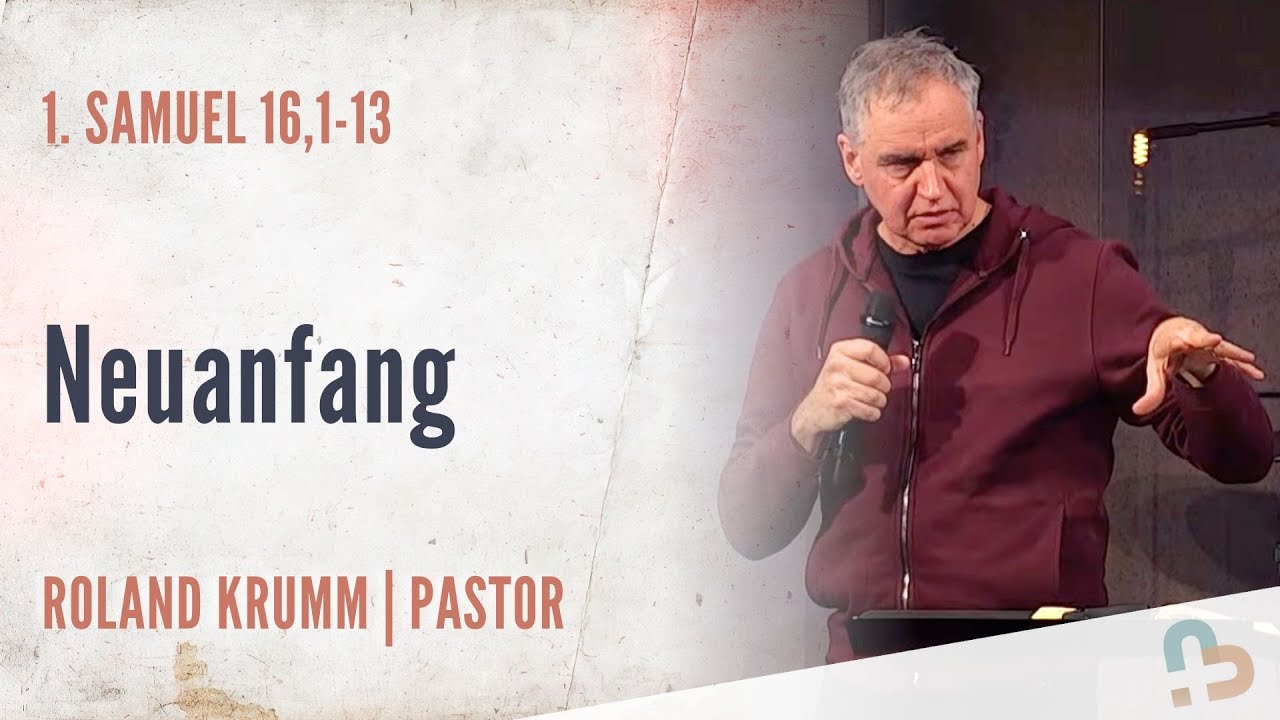 Neuanfang | 1. Samuel 16,1-13 | Roland Krumm | 04.01.2026