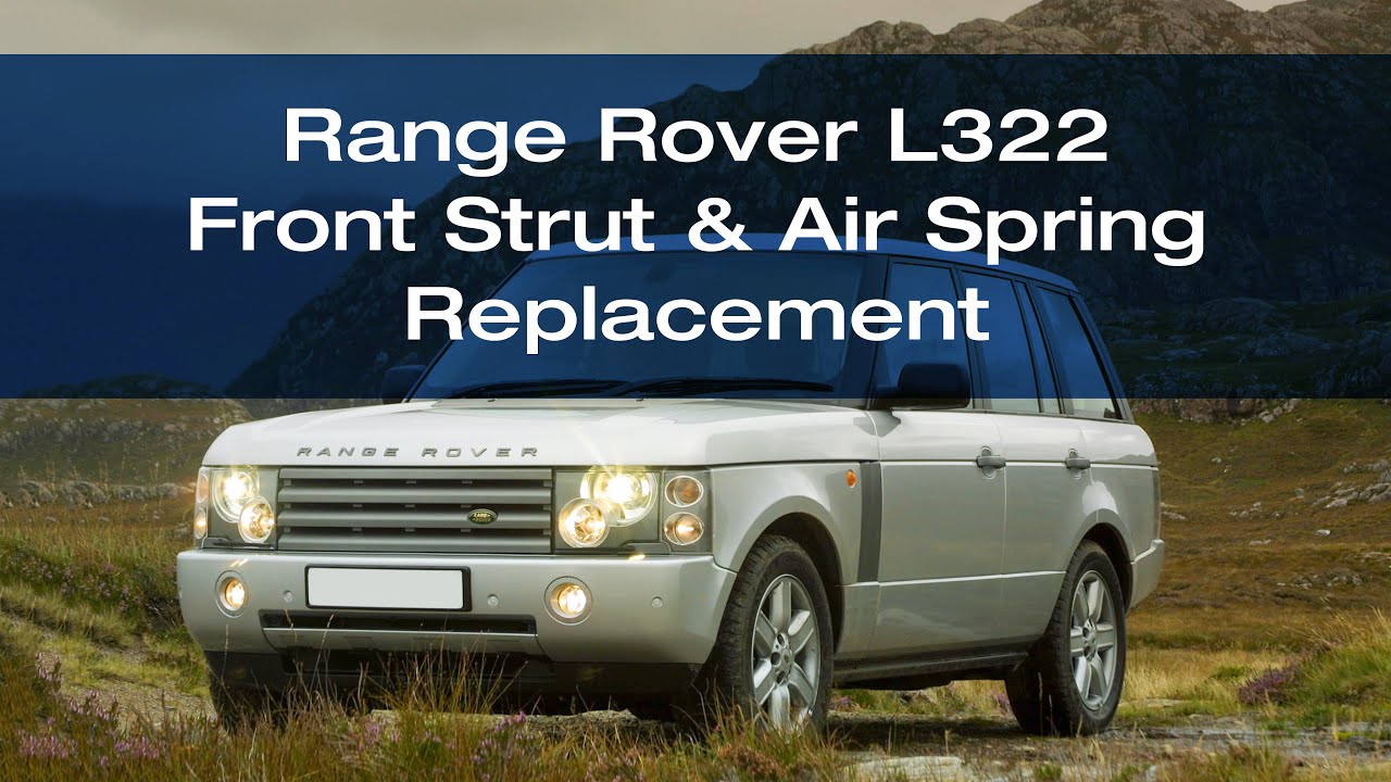 Range Rover L322 - How to Replace the Front Strut & Air Spring