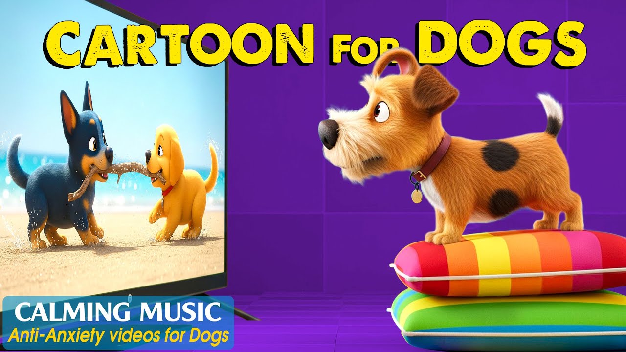 Cartoon for Dogs: Anti-Boredom Videos for Dogs Home Alone &ndash; Dog TV & Relaxing Music for Dogs