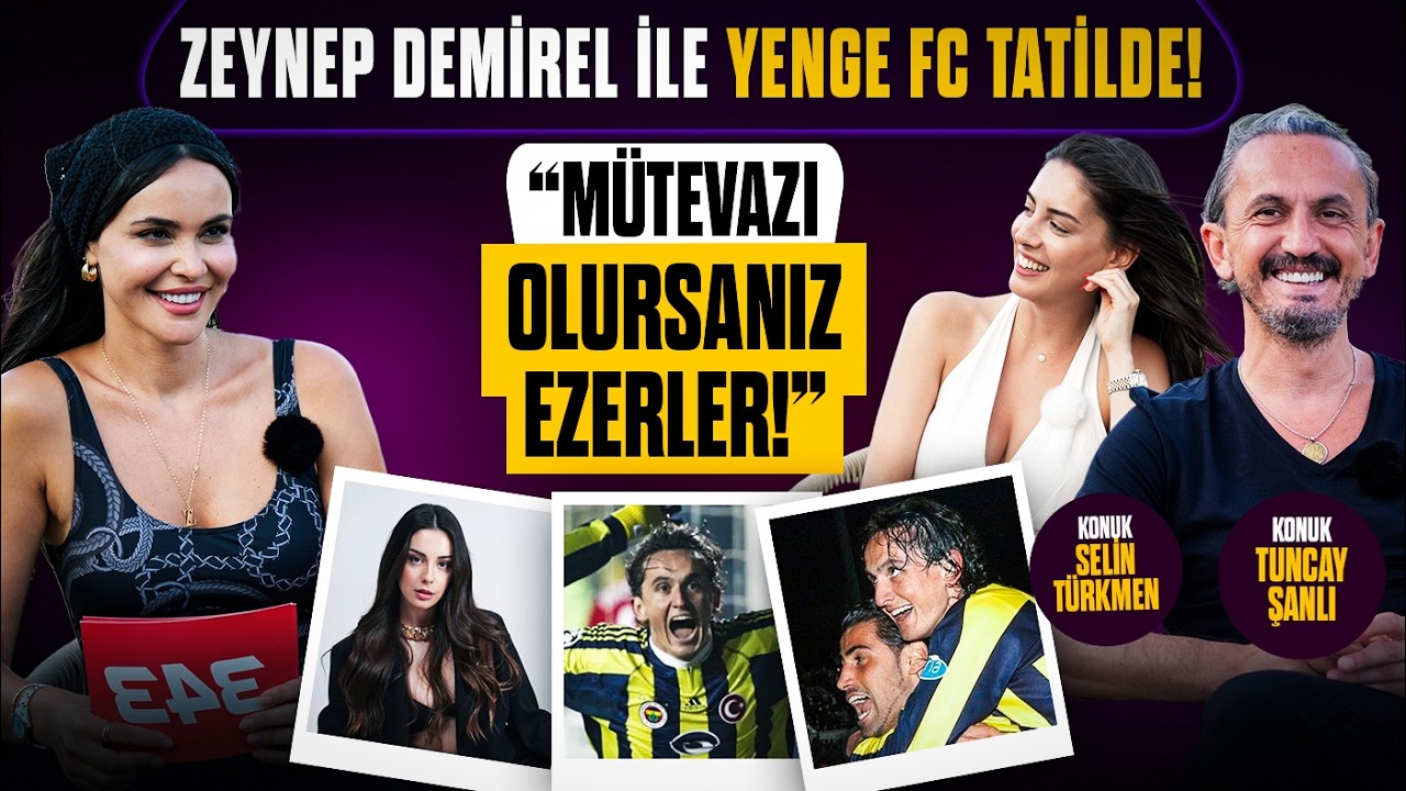 Tuncay Şanlı | Selin Türkmen | Kaleciler Normal Değiller | Zeynep Sever Demirel Yenge FC Tatilde #2