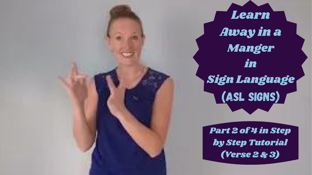 Learn Away in the Manger in Sign Language (Part 2 of 4 in Step by Step ASL Tutorial - Verse 2 & 3)