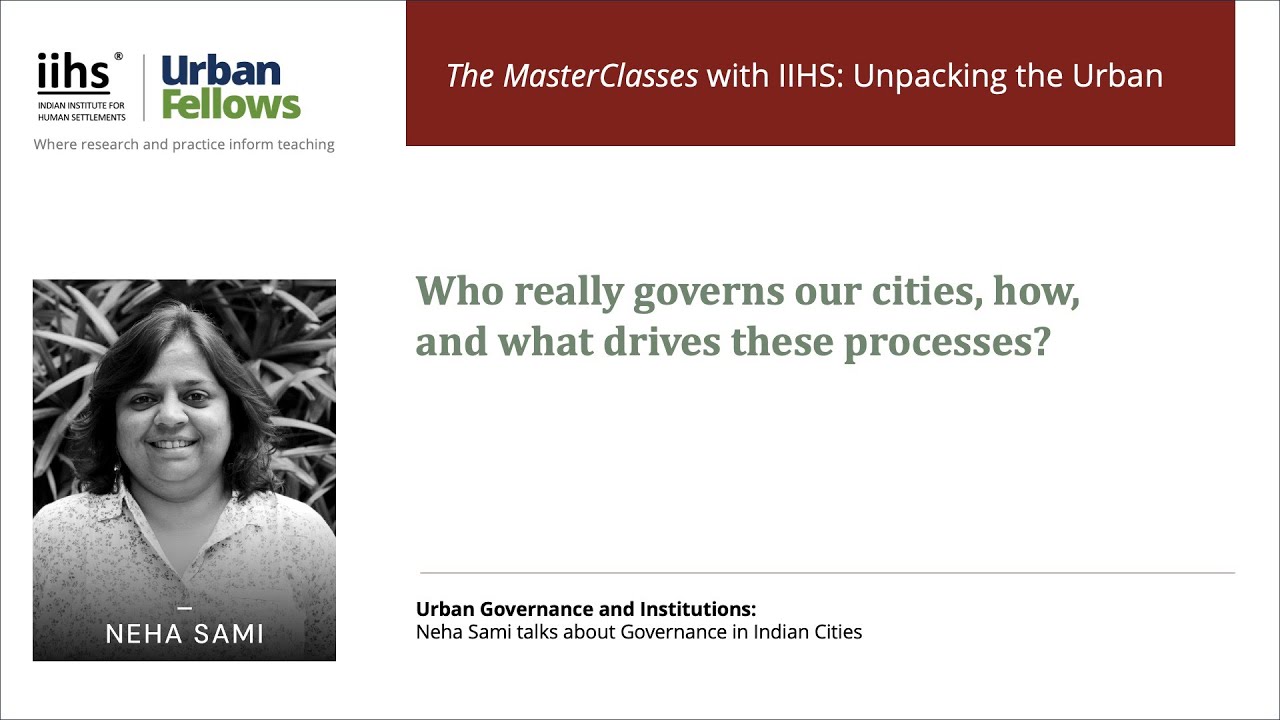 IIHS Urban Fellows Programme | MasterClass with Neha Sami