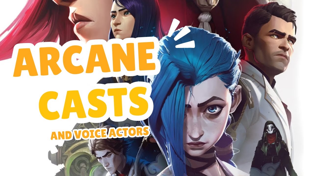 ARCANE CAST AND VOICE ACTORS