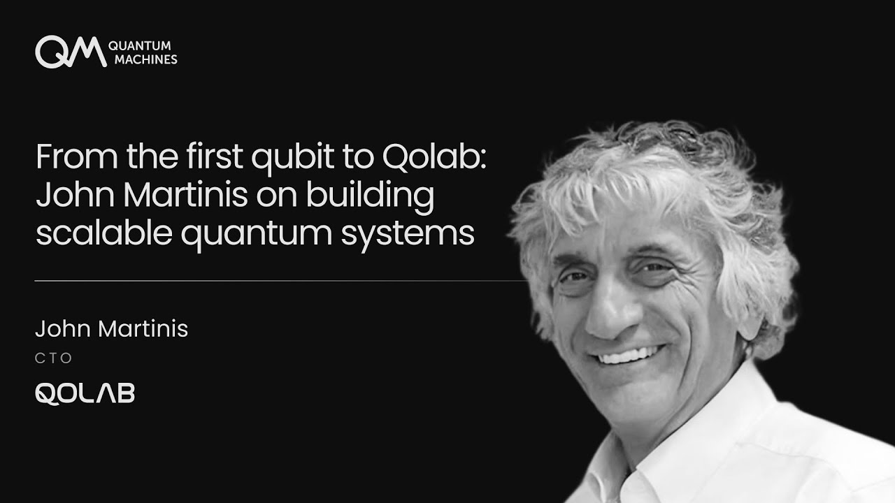 From the First Qubit to Qolab: John Martinis on Building Scalable Quantum Systems