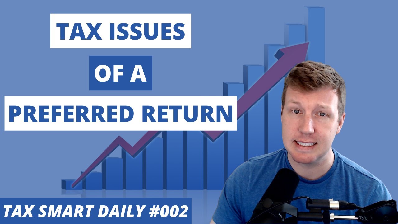 Tax Issues with Preferred Returns for Limited Partners [Tax Smart Daily 002]