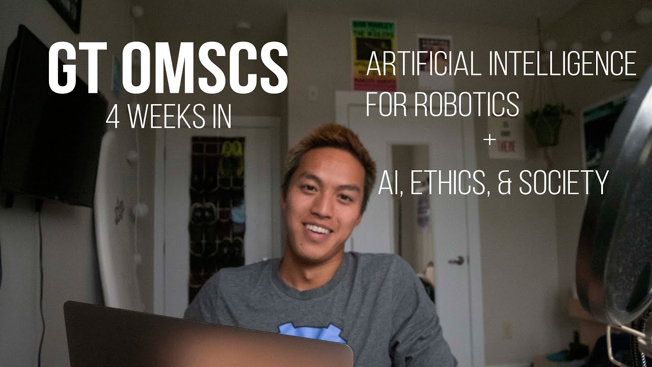Georgia Tech OMSCS: 4 Weeks In (AI, Ethics, Society + AI for Robotics)
