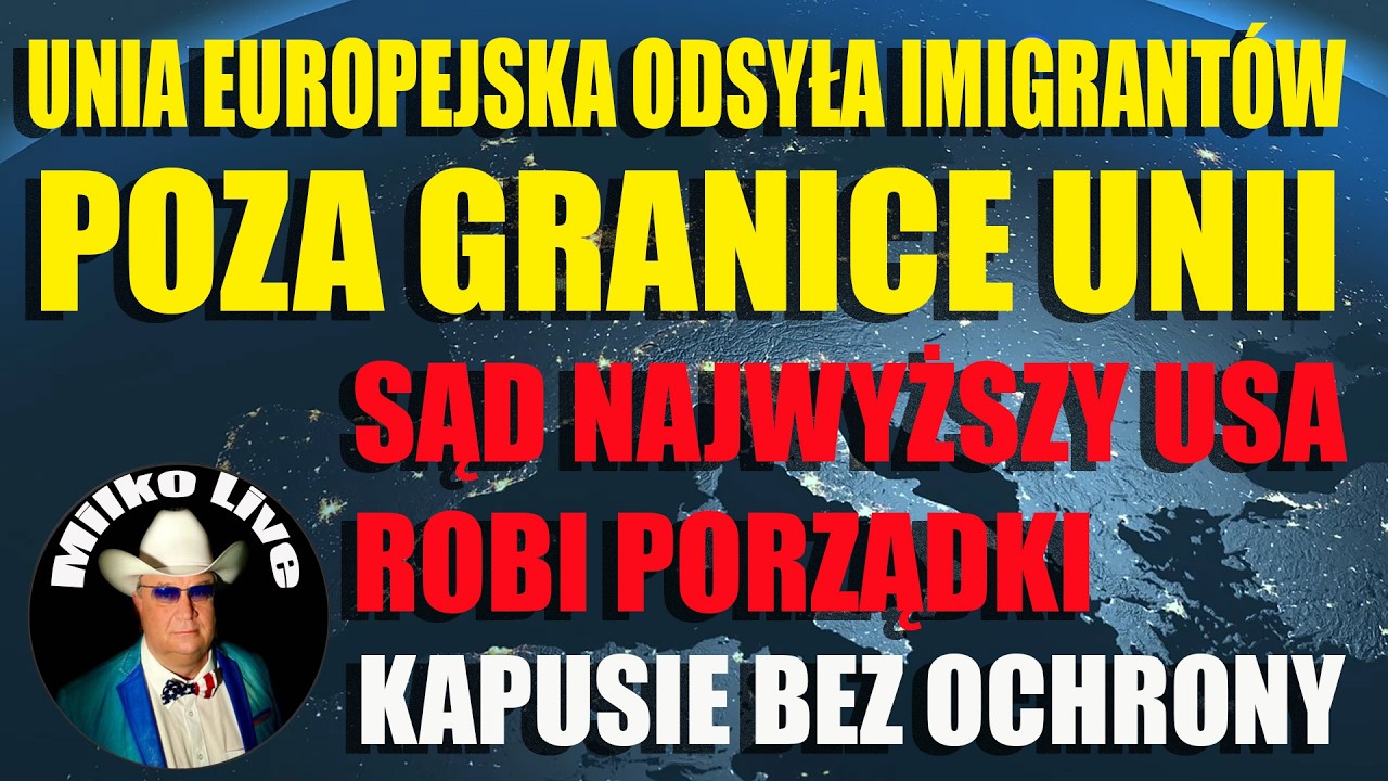 Sąd Najwyższy USA robi porządki. Kapusie bez ochrony. Niemcy lewarują Polskę. UE odsyła imigrant&oacute;w.