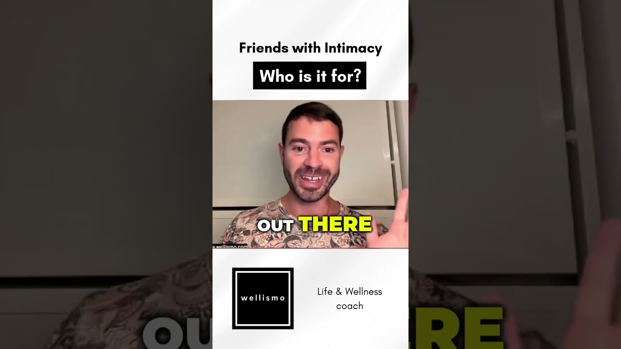 Friends with Intimacy: Who is it for?