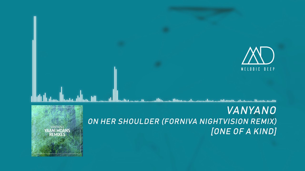 PREMIERE: Vanyano - On Her Shoulder (Forniva Nightvision Remix) [One Of A Kind]