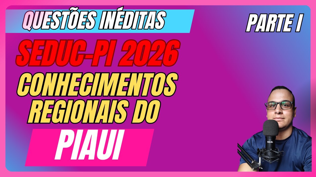 #01 QUESTÕES SEDUC-PI Conhecimentos Regionais do ESTADO DO PIAUI  HISTÓRIA E GEOGRAFIA #SEDUCPI