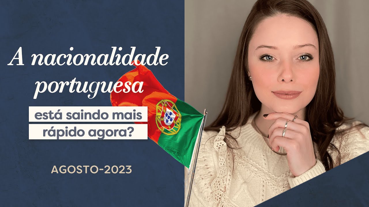 NACIONALIDADE PORTUGUESA está MAIS RÁPIDA? - AGOSTO/2023