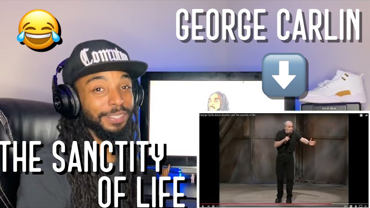 George Carlin  'the sanctity of life' (Reaction)
