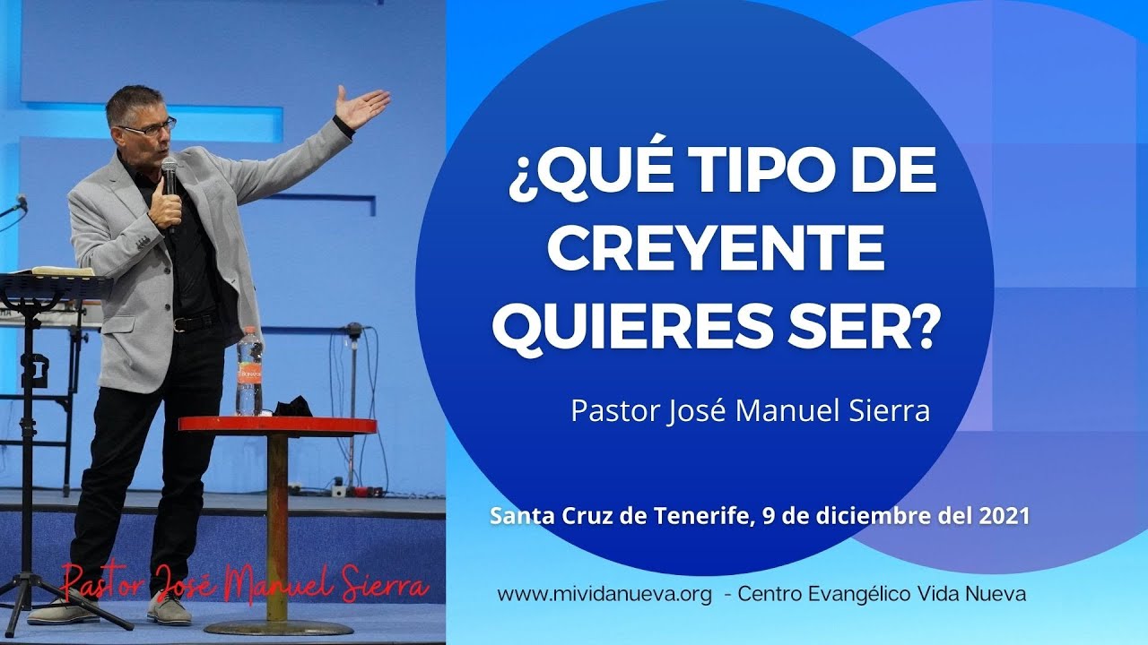 ¿Qué tipo de creyente quieres ser? - Pastor José Manuel Sierra