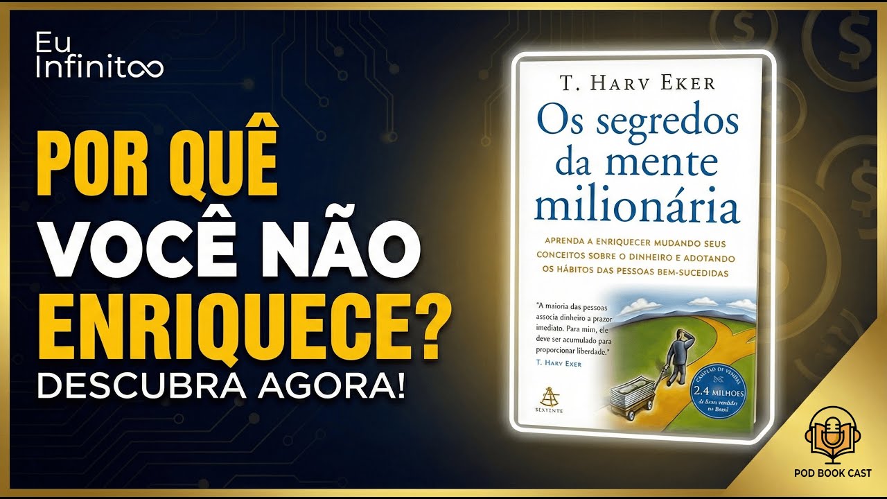 Os Segredos da Mente Milionária - O que Realmente Muda sua Relação com o Dinheiro - Pod Book Cast 01