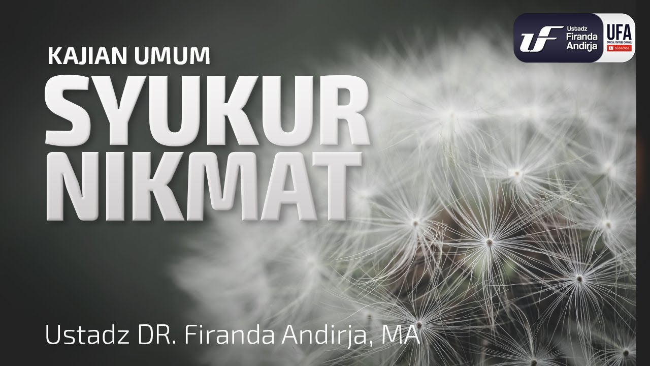 Syukur Nikmat - Ustadz Dr. Firanda Andirja, M.A.